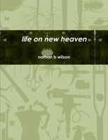 life on new heaven 0557902789 Book Cover