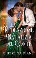 La Redenzione Natalizia del Conte: Un'appassionante storia d'amore natalizia in stile Regency (Italian Edition) B0FT3GWC1D Book Cover