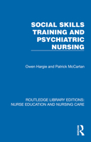 Social Skills Training and Psychiatric Nursing (Routledge Library Editions: Nurse Education and Nursing Care) 1041103247 Book Cover