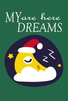 My Dreams Are Here: Journal, Notebook & Composition book - Large (6 x 9 inshes) - 120 Pages 167603742X Book Cover