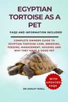 EGYPTIAN TORTOISE AS A PET: COMPLETE OWNERS GUIDE TO EGYPTIAN TORTOISE CARE, BREEDING, FEEDING, MANAGEMENT, HOUSING AND WHY THEY MAKE A GOOD PET B0CS8WXTQR Book Cover