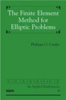 The Finite Element Method for Elliptic Problems (Classics in Applied Mathematics) 0898715148 Book Cover