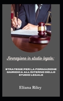 Formazione in studio legale:: Strategie per la formazione giuridica all'interno dello studio legale B0CGL4FLJJ Book Cover
