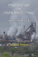 Progress in Iron Smelting: A Critical Review 1915750105 Book Cover