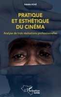 Pratique et esthétique du cinéma: Analyse de trois réalisations professionnelles (Harmattan Guinée) (French Edition) 2343254664 Book Cover