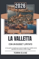 LA VALLETTA CON UN BUDGET LIMITATO: Una guida turistica del 2026 per esperienze convenienti nella capitale storica di Malta B0FTZJ7GPD Book Cover