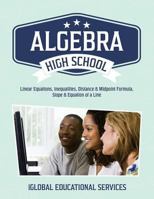 Algebra: High School Math Tutor Lesson Plans: Linear Equations, Inequalities, DIstance & Midpoint Formula, Slope & Equation of a Line (Math Tutor Lesson Plan Series) (Volume 9) 1944346643 Book Cover