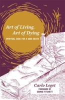 Art of Living, Art of Dying: Spiritual Care for a Good Death 1785922114 Book Cover