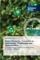 Green Economy Transition in Uzbekistan: Challenges and Opportunities 3639769805 Book Cover