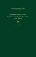 The Philosophical Life: Biography and the Crafting of Intellectual Identity in Late Antiquity 0813221625 Book Cover