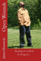 Open Wounds: Healing Is A Work In Progress 098618778X Book Cover