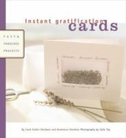 Instant Gratification: Cards: Fast & Fabulous Projects (Instant Gratification) 0811828522 Book Cover