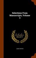 Selections From Manuscripts, Volume 3 1376459965 Book Cover