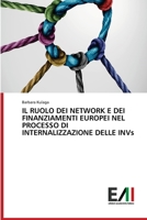 IL RUOLO DEI NETWORK E DEI FINANZIAMENTI EUROPEI NEL PROCESSO DI INTERNALIZZAZIONE DELLE INVs 6200839824 Book Cover