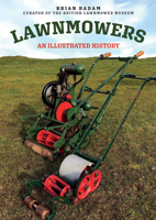 Lawnmowers: An Illustrated History 1445694832 Book Cover