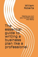 The essential guide to writing a business plan like a professional: Helping you turn your business goals into reality 1696788056 Book Cover