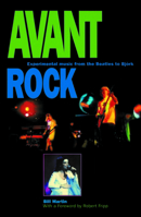 Avant Rock: Experimental Music from the Beatles to Bjork 0812695003 Book Cover