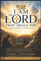 I Am (???) the Lord That Heals You: . . . I Will Restore All, And Heal You . . . B0FBNL5GRD Book Cover