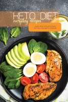 Keto Diet Everyday Recipes: Quick And Amazing Ideas For Your Ketogenic Lifestyle 1801692696 Book Cover