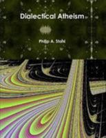 Dialectical Atheism 0557101115 Book Cover