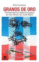 Granos de Oro: Pensamientos Seleccionados en las Obras de Jos� Mart� 1499689705 Book Cover