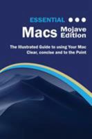 Essential Macs Mojave Edition: The Illustrated Guide to Using Your Mac (Computer Essentials) 1911174703 Book Cover