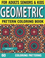 Geometric Pattern Coloring Book: Coloring Book, Fun Coloring Book for Stress Relief and Relaxation Unique Geometric Pattern Adult Coloring Book Geometric Shapes and Patterns Volume-57 B09DDWY99S Book Cover