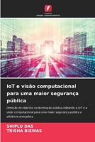 IoT e visão computacional para uma maior segurança pública: Deteção de objectos na iluminação pública utilizando a IoT e a visão computacional para ... e eficiência energética (Portuguese Edition) 3330765097 Book Cover