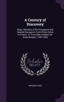 A Century of Discovery: Biogr. Sketches of the Portuguese and Spanish Navigators from Prince Henry to Pizarro. Tr. from [Das Zeitalter Der Entdeckungen, 1450-1550] 1358503583 Book Cover