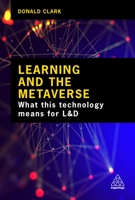 Learning and the Metaverse: What This Technology Means for L&d 1398612103 Book Cover