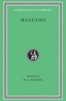 Manetho: History of Egypt and Other Works (Loeb Classical Library No. 350) 0674993853 Book Cover