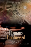 Romans Unplugged, Volume II: A Detailed Discussion of Paul's Letter to the Romans Chapters 9-11 1778837840 Book Cover
