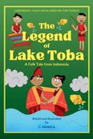 The Legend of Lake Toba: A Folk Tale from Indonesia (Children's Tales from Around the World) B0H7WLM454 Book Cover