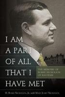 I Am a Part of All That I Have Met: The Memoirs of Burke Nicholson of Balvenie 0881464716 Book Cover