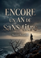Encore un an de Sans titre: Une exploration poétique et philosophique des thèmes de la vie, de la mort et de l'amour par Xavier Forneret, figure du romantisme frénétique. (French Edition) B0H19S6NH2 Book Cover