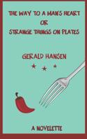 The Way To A Man's Heart Or Strange Things On Plates 1986609278 Book Cover