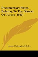 Documentary Notes Relating To The District Of Turton 1141723417 Book Cover