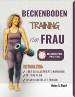 BECKENBODENTRAINING FÜR FRAU: Ein Schritt-für-Schritt-illustriertes Übungen zur Verbesserung der Rumpfstabilität, zur Schmerzreduzierung und zur Verbesserung der Blasenkontrolle (German Edition) B0DR7BPGJK Book Cover