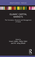 Islamic Capital Markets: The Formation, Structure and Management of Sukuk 1032153520 Book Cover