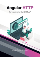 Angular HTTP: Connecting to the REST API 3384409981 Book Cover