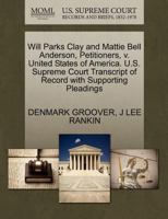 Will Parks Clay and Mattie Bell Anderson, Petitioners, v. United States of America. U.S. Supreme Court Transcript of Record with Supporting Pleadings 127043179X Book Cover