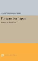 Forecast for Japan: Security in the 1970's 0691619859 Book Cover
