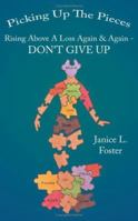 Picking Up the Pieces: Rising Above a Loss Again & Again - Don't Give Up 1425938914 Book Cover