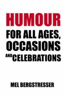 Humour for All Ages, Occasions and Celebrations 1483646033 Book Cover