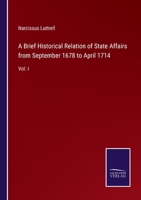 A Brief Historical Relation of State Affairs from September 1678 to April 1714: Vol. I 3375159587 Book Cover