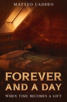 Forever and a day: When time becomes a gift 1527296431 Book Cover