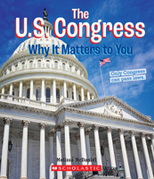 The U.S. Congress: Why it Matters to You (A True Book: Why It Matters) 0531231828 Book Cover