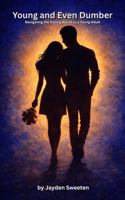 Young and Even Dumber: Navigating the Dating World as a Young Adult (Young and Dumb) 1971622184 Book Cover