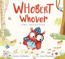 Whobert Whover, Owl Detective 1481462717 Book Cover