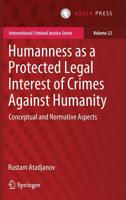 Humanness as a Protected Legal Interest of Crimes Against Humanity: Conceptual and Normative Aspects 9462653011 Book Cover